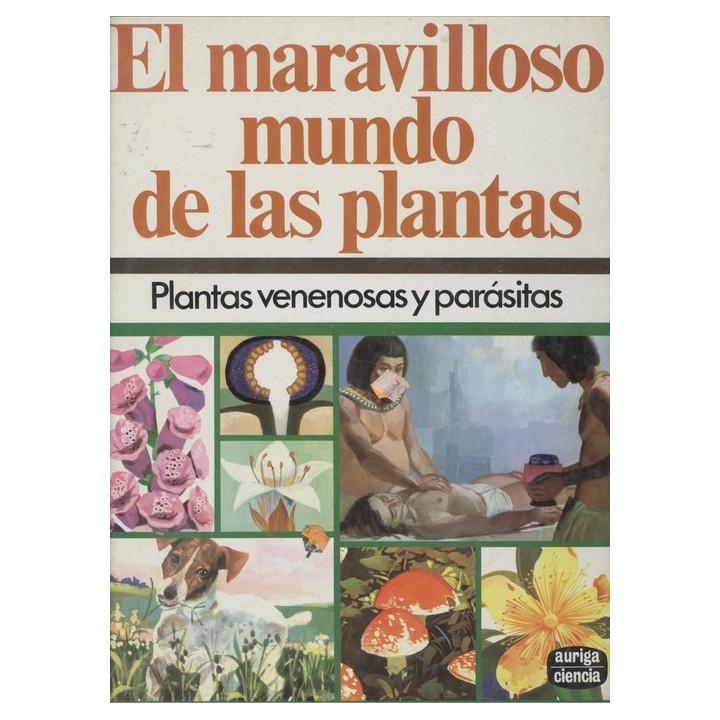 El Maravilloso mundo de las plantas. Plantas Venenosas Y Parasitas